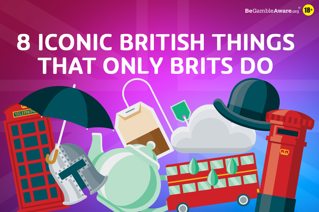 8 Iconic British things that only Brits do | PlayOJO Bingo